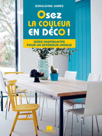 Osez la couleur en déco ! - Geraldine  James - CHARLES MASSIN