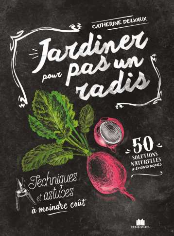 Jardiner pour pas un radis - Catherine Delvaux - CHARLES MASSIN