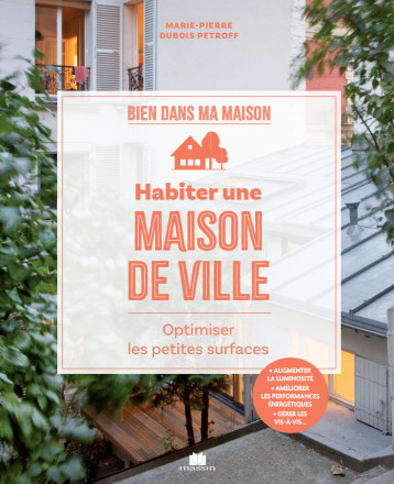 Habiter une maison de ville - Marie Pierre Dubois Petroff - CHARLES MASSIN