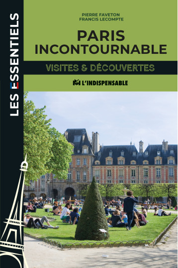 Paris incontournable - PIERRE FAVETON - INDISPENSABLE