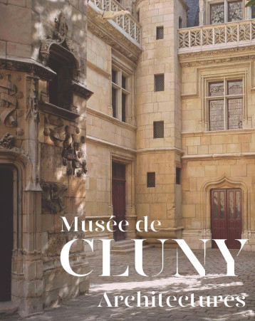 Musée de Cluny - Architectures -  Collectif - RMN