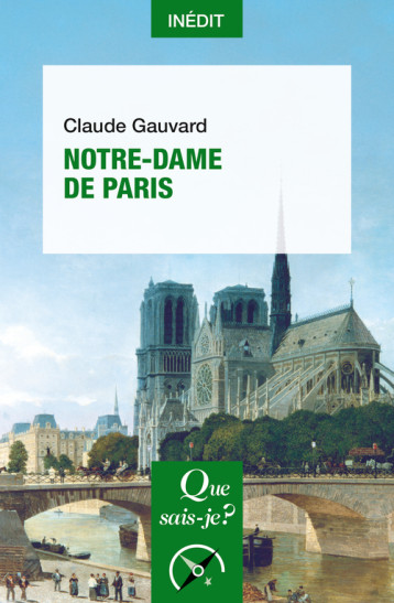 Notre-Dame de Paris - Claude Gauvard - QUE SAIS JE