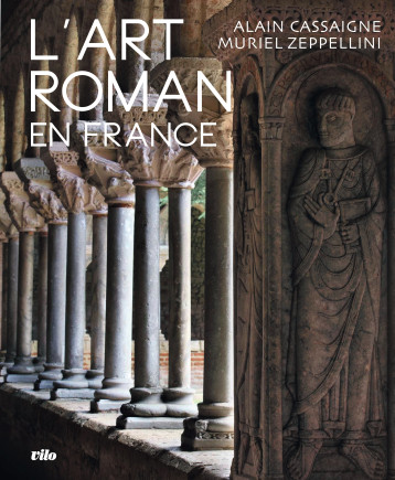 L'art roman en France - Alain Cassaigne - VILO