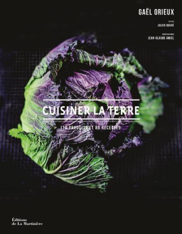 Cuisiner la terre - Gaël Orieux - MARTINIERE BL