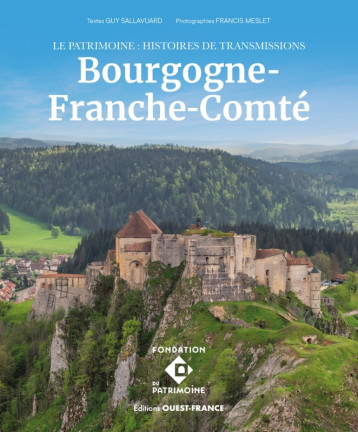 Le Patrimoine - Histoires de transmission en Bourgogne-Franche-Comté - Guy Sallavuard - OUEST FRANCE