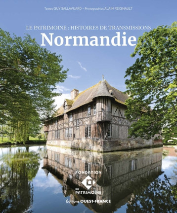 Le patrimoine - Histoires de transmissions en Normandie - Guy Sallavuard - OUEST FRANCE