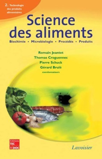 Science des aliments : Biochimie Microbiologie - Procédés - Produits, Vol. 2 -  JEANTET ROMAIN - TECHNIQUE & DOC