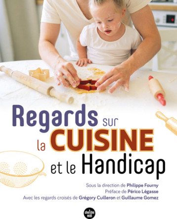 Regards sur la cuisine et le handicap - Philippe Fourny - CHERCHE MIDI