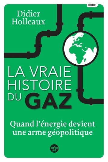 La vraie histoire du gaz - Quand l'énergie devient une arme géopolitique - Didier Holleaux - CHERCHE MIDI