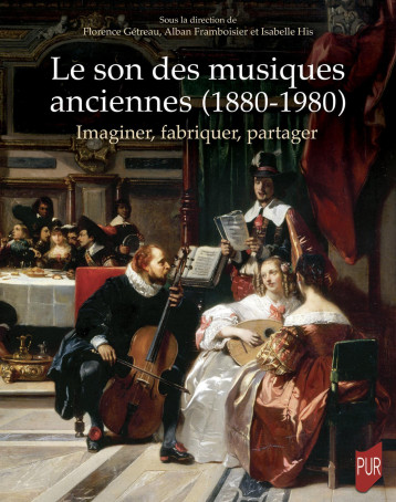 Le son des musiques anciennes (1880-1980) -  GETREAU FLORENCE - PU RENNES