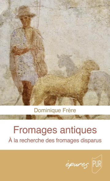 Fromages antiques - Dominique Frère - PU RENNES