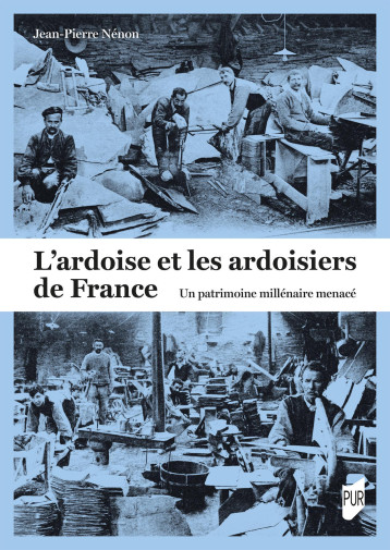 L'ardoise et les ardoisiers de France - Jean-Pierre Nenon - PU RENNES