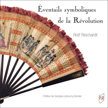 Éventails symboliques de la Révolution - Rolf Reichardt - PU RENNES