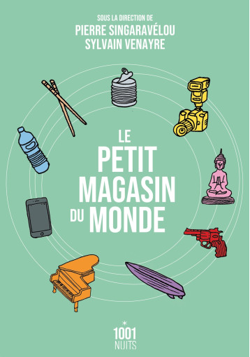 Le petit magasin du monde - Sylvain Venayre - 1001 NUITS