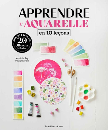 Apprendre l'aquarelle en 10 leçons - Valérie Jay - DE SAXE