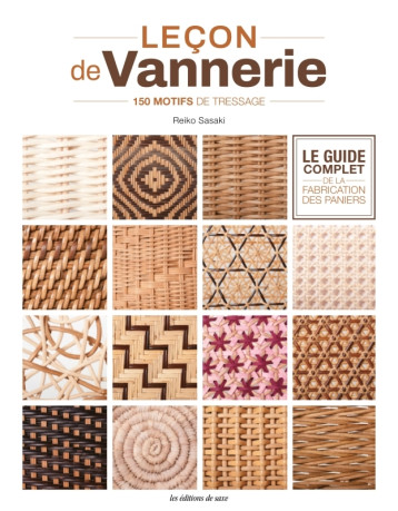 Leçon de vannerie - Le guide complet de la fabrication des paniers - Sasaki Reiko - DE SAXE