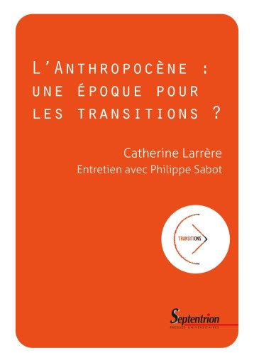 L'anthropocène : une époque pour les transitions ? - Philippe Sabot - PU SEPTENTRION