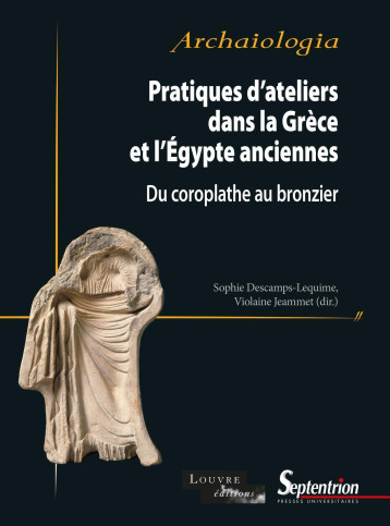 Pratiques d'ateliers dans la Grèce et l'Égypte anciennes - Violaine Jeammet - PU SEPTENTRION