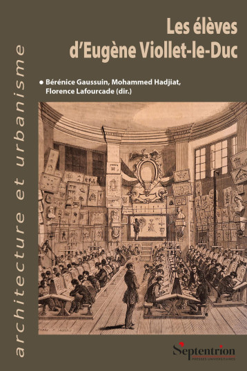 Les élèves d'Eugène Viollet-le-Duc - Florence Lafourcade - PU SEPTENTRION