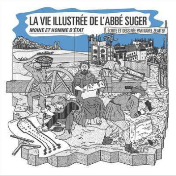 La vie illustrée de l'abbé Suger - Nayel Zeaiter - PATRIMOINE