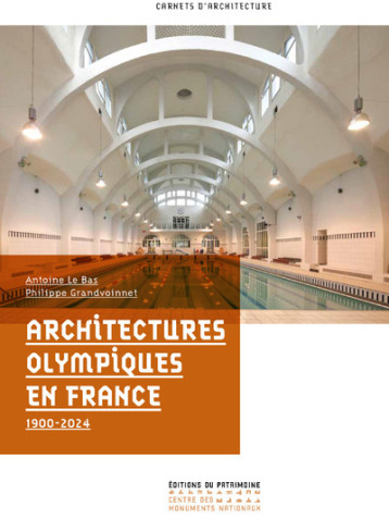 Architectures Olympiques en France 1900-2024 - Jean-François Lyon-Caen - PATRIMOINE