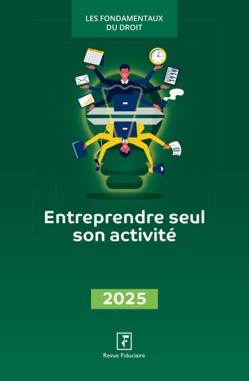 Entreprendre seul son activité 2025 -  Revue Fiduciaire - FIDUCIAIRE