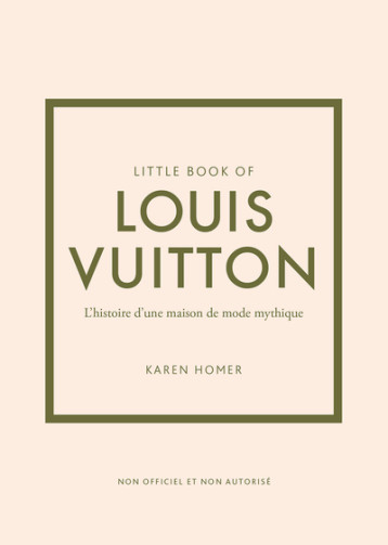 Little book of Louis Vuitton - L'histoire d'une maison de mode mythique (version française) - Karen Homer - PLACE VICTOIRES