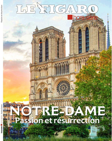 Notre-Dame Passion et résurrection - Hors Série Le Figaro - STE DU FIGARO