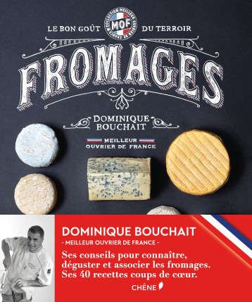 Meilleurs Ouvriers de France - Fromages - Le goût des terroirs - Dominique Bouchait - LE CHENE