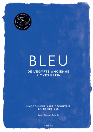 Bleu - Ça, c'est de l'art -  Hayley-Jane Edwards-Dujardin - LE CHENE