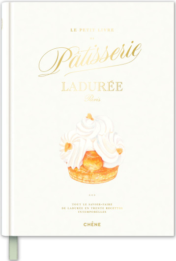 Le petit livre de pâtisserie Ladurée - Julien Alvarez - LE CHENE