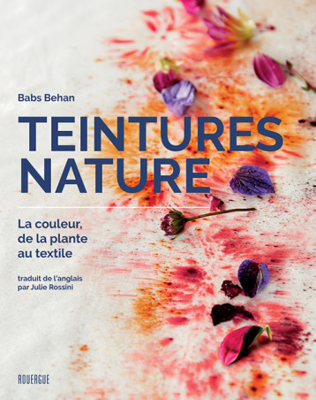 Teintures nature - Babs Behan - ROUERGUE