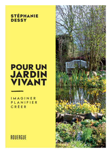 Pour un jardin vivant - Stéphanie Dessy - ROUERGUE