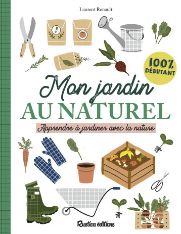 Mon jardin au naturel - Laurent Renault - RUSTICA