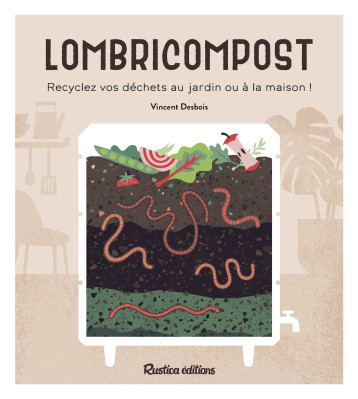 Lombricompost - Vincent Desbois - RUSTICA