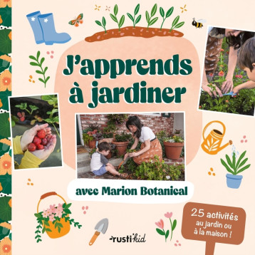 J'apprends à jardiner avec Marion Botanical - Marion Erlick - RUSTI KID