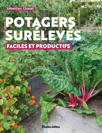 Potagers surélevés : faciles et productifs - Sébastien Chazal - RUSTICA