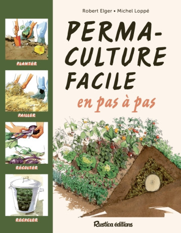 La permaculture facile en pas à pas - Robert Elger - RUSTICA