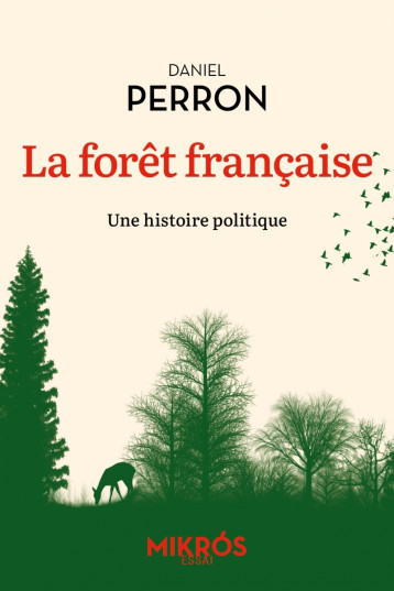 La forêt française - Une histoire politique - Daniel PERRON - DE L AUBE