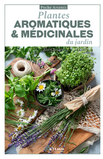 Plantes aromatiques et médicinales du jardin - Alain Soubre - ARTEMIS