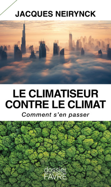 Le climatiseur contre le climat - Comment s'en passer - Jacques Neirynck - FAVRE