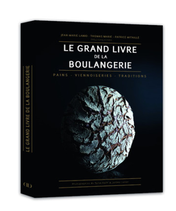 Le Grand Livre de la Boulangerie - Jean-Marie Lanio - DUCASSE EDITION