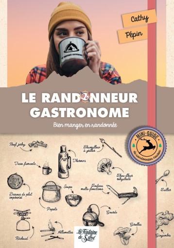 Le randonneur gastronome - Cathy PEPIN - FONTAINE SILOE