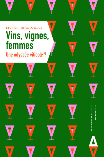 Vin, vignes, femmes - Florence Tilkens Zotiades - APOGEE