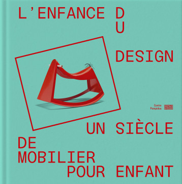 L'enfance du design -  Sous la direction de marie-ange brayer - CENTRE POMPIDOU