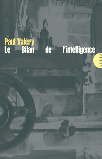 LE BILAN DE L'INTELLIGENCE - Paul VALERY - ALLIA