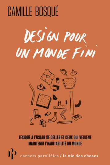 Design pour un monde fini - Camille Bosqué - 1ER PARALLELE