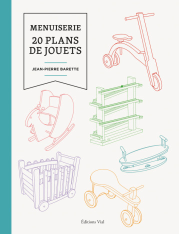 Menuiserie : 20 plans de jouets - JEAN-PIERRE Barette - VIAL