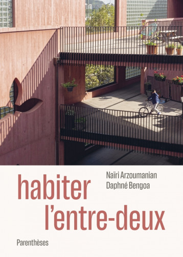 Habiter l'entre-deux - Naïri ARZOUMANIAN - PARENTHESES