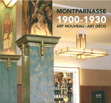 Montparnasse 1900-1930 Art Nouveau Art Déco - Maurice Culot - AAM